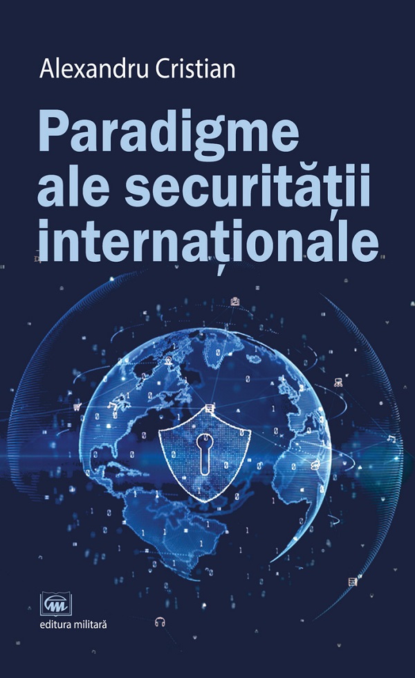 Paradigme ale securitatii internationale - Alexandru Cristian