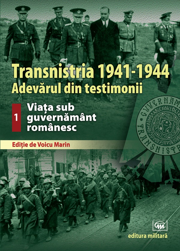 Transnistria 1941-1944. Vol.1: Viata sub guvernamant romanesc - Voicu Marin