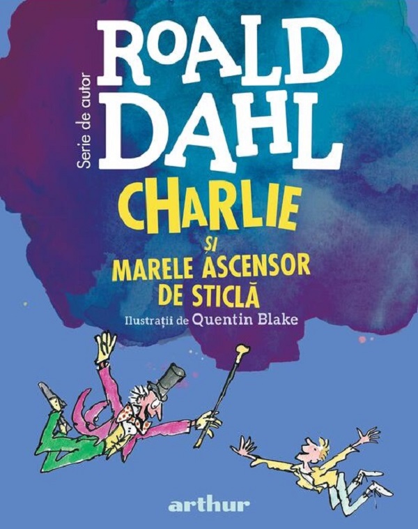 Charlie si Marele Ascensor de Sticla - Roald Dahl