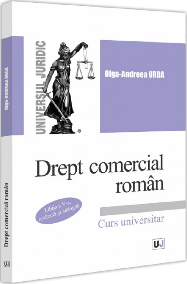Drept comercial roman. Curs universitar Ed.5 - Olga-Andreea Urda