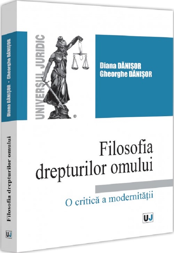 Filosofia drepturilor omului. O critica a modernitatii - Diana Danisor, Gheorghe Danisor