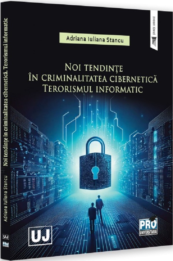 Noi tendinte in criminalitatea cibernetica. Terorismul informatic - Adriana Iuliana Stancu