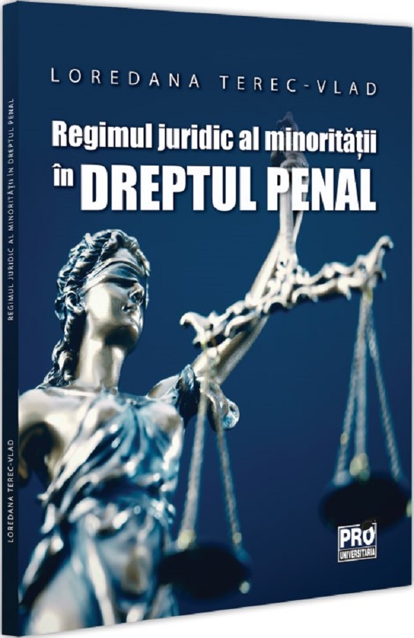 Regimul juridic al minoritatii in dreptul penal - Loredana Terec-Vlad