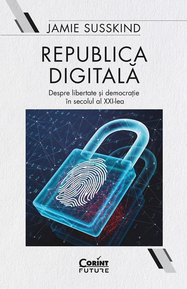 Republica digitala. Despre libertate si democratie in secolul al XXI-lea - Jamie Susskind