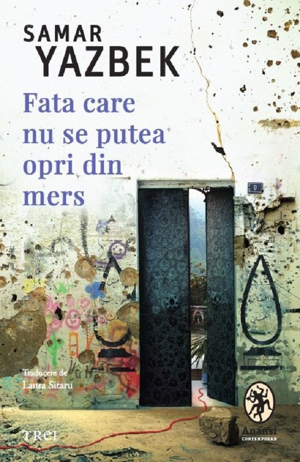 Fata care nu se putea opri din mers - Samar Yazbek