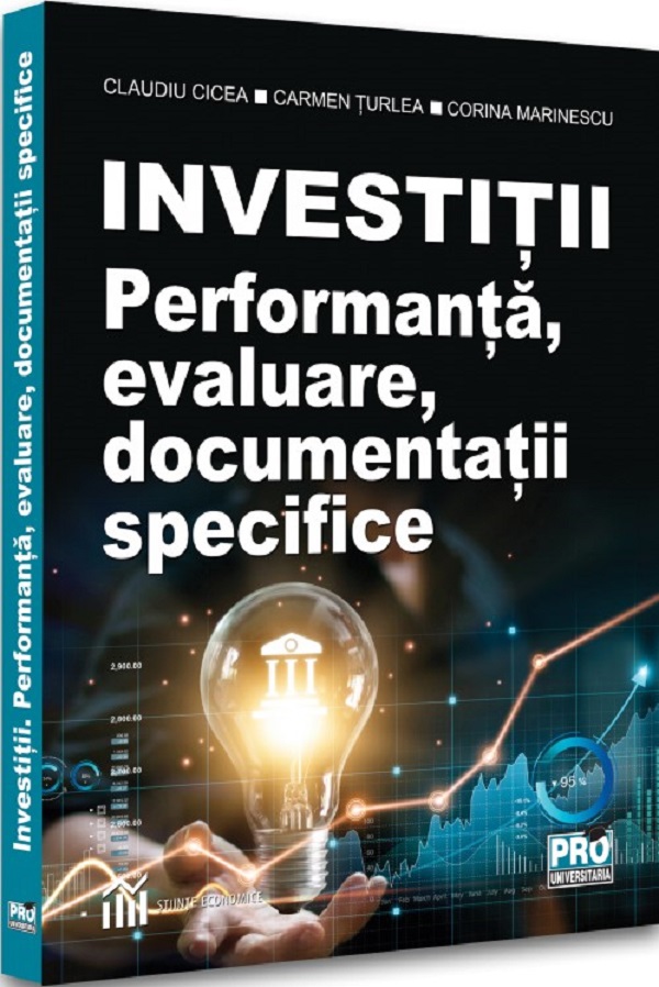 Investitii. Performanta, evaluare, documentatii specifice - Claudiu Cicea, Carmen Turlea, Corina Marinescu