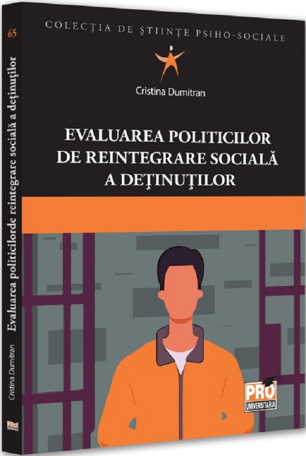 Evaluarea politicilor de reintegrare sociala a detinutilor - Cristina Dumitran