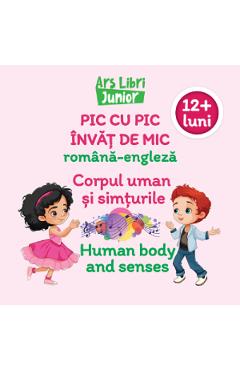 Poza produsului Pic cu pic invat de mic: Corpul uman si simturile. Editie bilingva