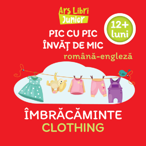 Pic cu pic invat de mic: Imbracaminte. Editie bilingva