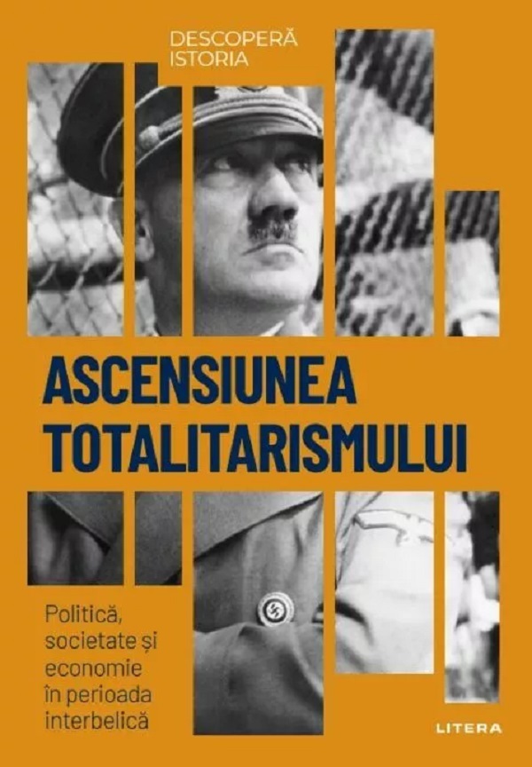 Descopera istoria. Ascensiunea totalitarismului - Joan Sole