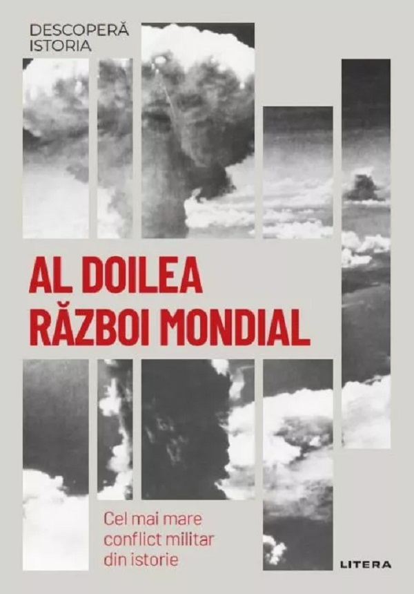 Descopera istoria. Al Doilea Razboi Mondial. Cel mai mare conflict militar din istorie - Jose Luis Neila, Misael Arturo Lopez Zapico