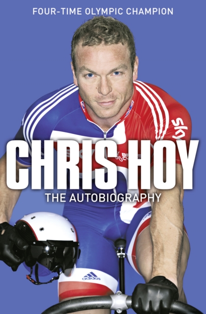 Chris Hoy: The Autobiography - Sir Chris Hoy