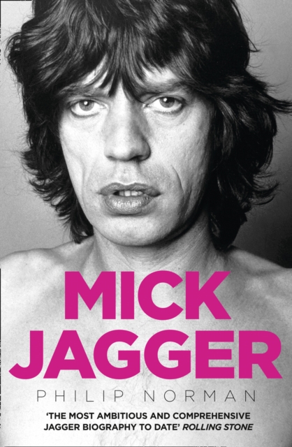 Mick Jagger - Philip Norman