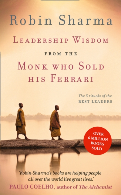 Leadership Wisdom from the Monk Who Sold His Ferrari - Robin Sharma