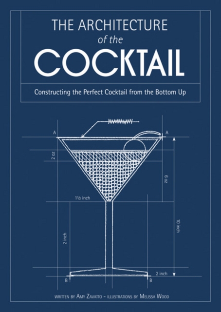 Architecture of the Cocktail - Amy Zavatto