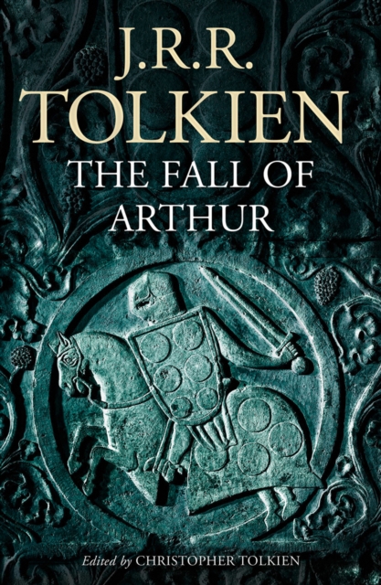 Fall of Arthur - J. R. R. Tolkien