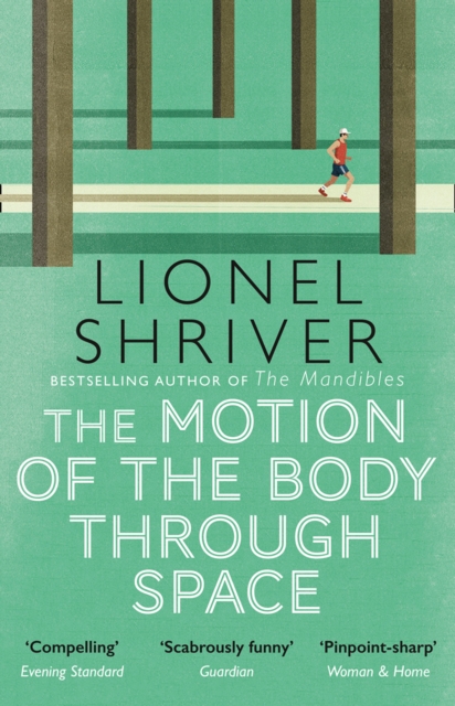 Motion of the Body Through Space - Lionel Shriver