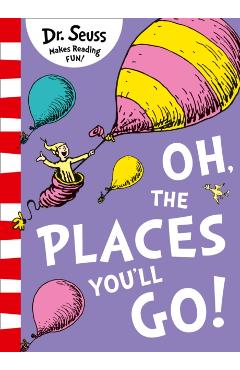 Coperta cărții 'Oh, The Places You'll Go! -'