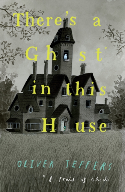 There’s a Ghost in this House - Oliver Jeffers