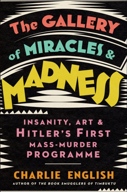 Gallery of Miracles and Madness - Charlie English