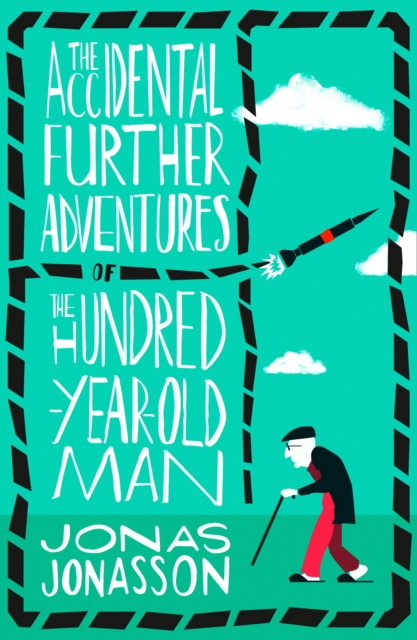 Accidental Further Adventures of the Hundred-Year-Old Man - Jonas Jonasson