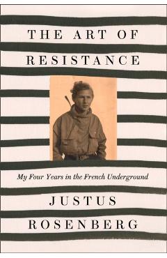 Poza produsului Art of Resistance - Justus Rosenberg