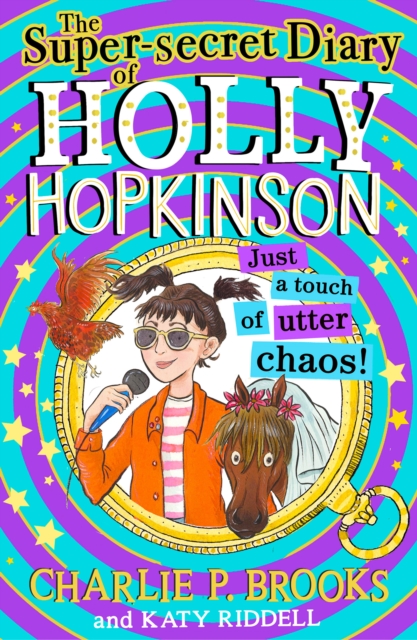 Super-Secret Diary of Holly Hopkinson: Just a Touch of Utter Chaos - Charlie P. Brooks