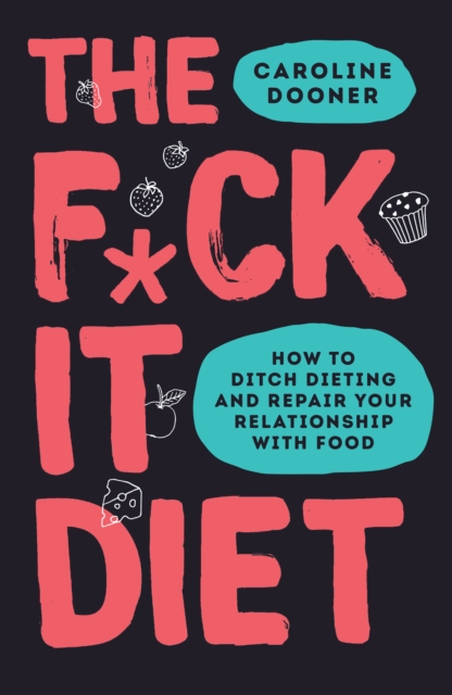 F*ck It Diet - Caroline Dooner