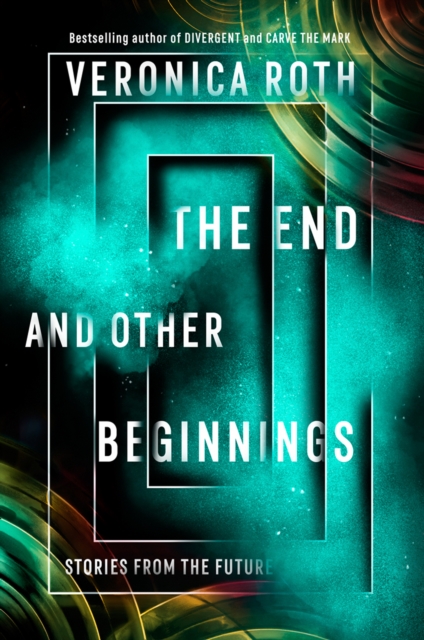End and Other Beginnings - Veronica Roth