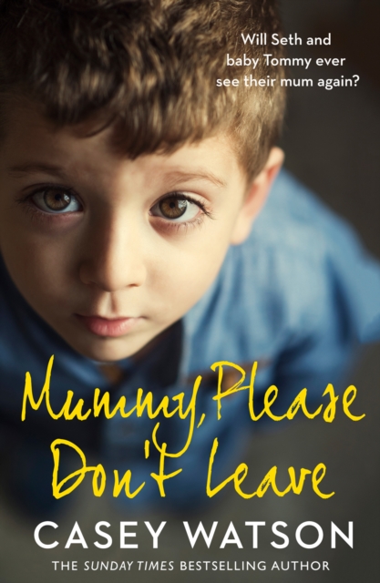 Mummy, Please Don?t Leave - Casey Watson