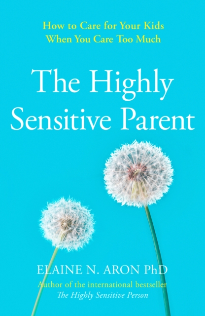 Highly Sensitive Parent - Elaine N. Aron