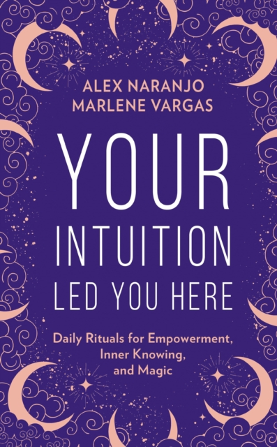 Your Intuition Led You Here - Alex|vargas Naranjo