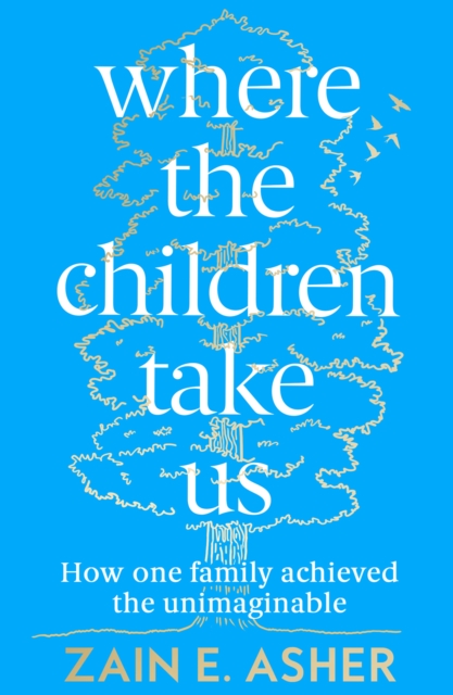 Where the Children Take Us - Zain E. Asher