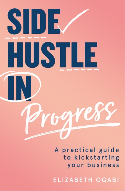 Side Hustle in Progress - Elizabeth Ogabi