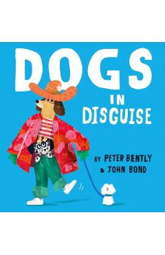 Coperta cărții 'Dogs in Disguise - Peter Bently'