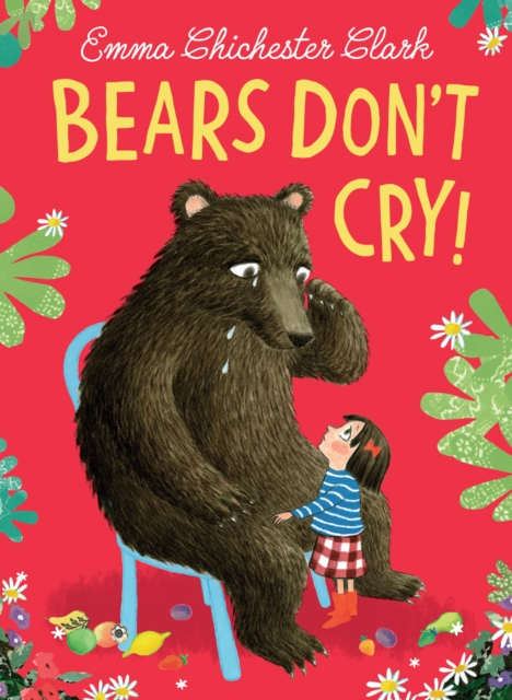 Bears Don?t Cry! - Emma Chichester Clark