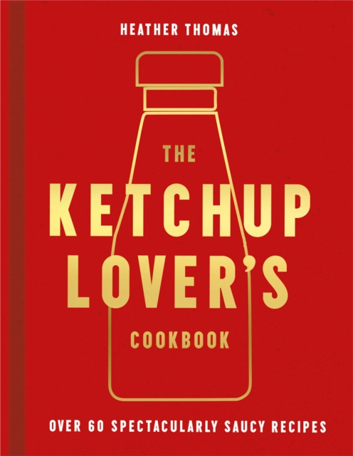 Ketchup Lover?s Cookbook - Heather Thomas