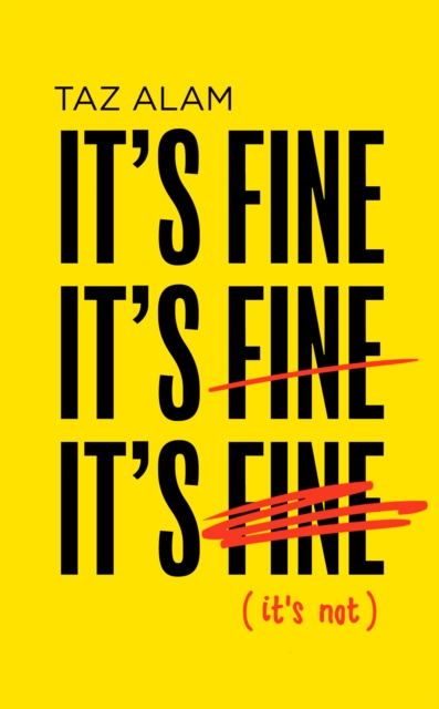It’s Fine, It’s Fine, It’s Fine - Taz Alam