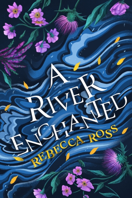 River Enchanted - Rebecca Ross