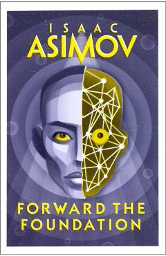 Coperta cărții 'Forward the Foundation - Isaac Asimov'
