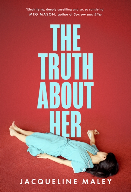 Truth about Her - Jacqueline Maley