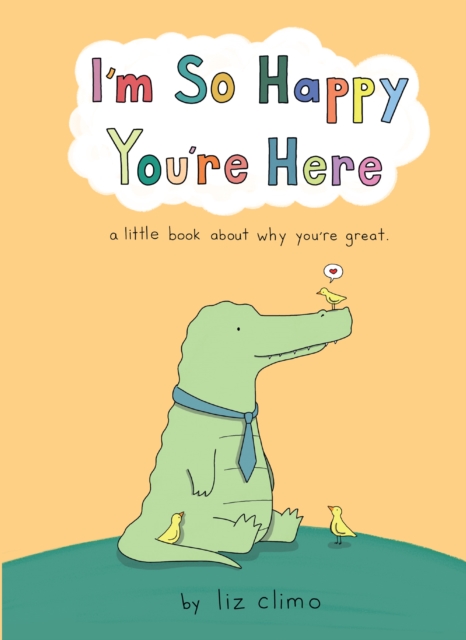 I?m So Happy You?re Here - Liz Climo