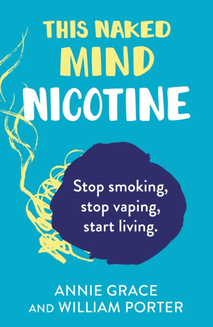 This Naked Mind: Nicotine - Annie|porter Grace