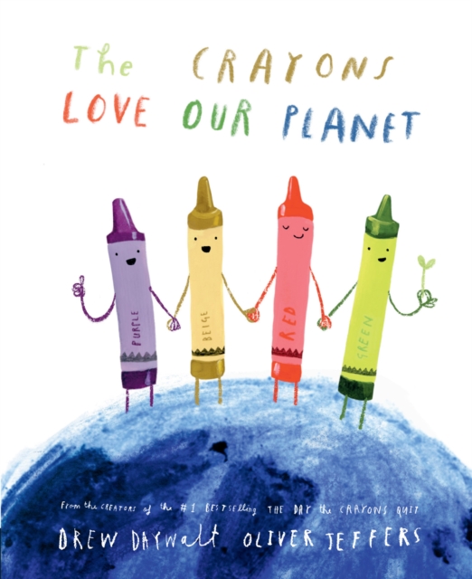 Crayons Love our Planet - Drew Daywalt