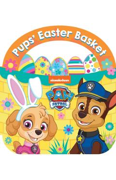 Coperta cărții 'PAW Patrol Pups’ Easter Basket: A Carry-Along Board Book -'