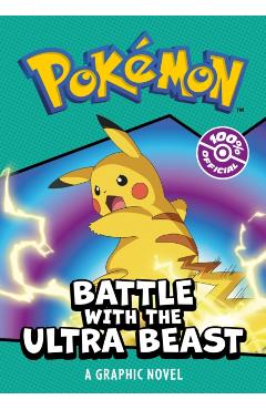 Coperta cărții 'POKEMON BATTLE WITH THE ULTRA BEAST: A GRAPHIC NOVEL -'