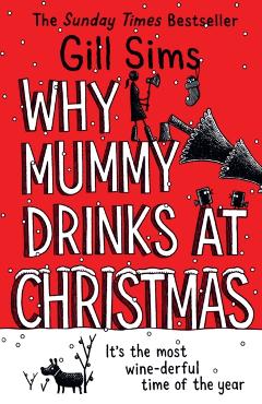 Poza produsului Why Mummy Drinks at Christmas - Gill Sims