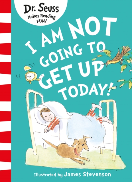 I Am Not Going to Get Up Today! - Dr. Seuss