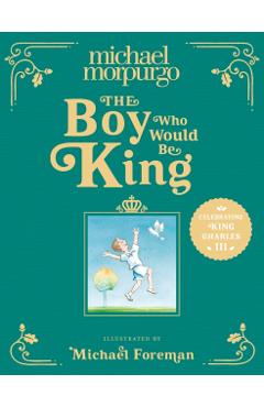 Coperta cărții 'Boy Who Would Be King - Michael Morpurgo'