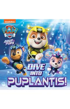 Coperta cărții 'PAW Patrol Picture Book – Dive into Puplantis! -'
